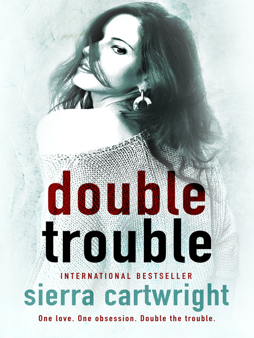 Title details for Double Trouble by Sierra Cartwright - Available